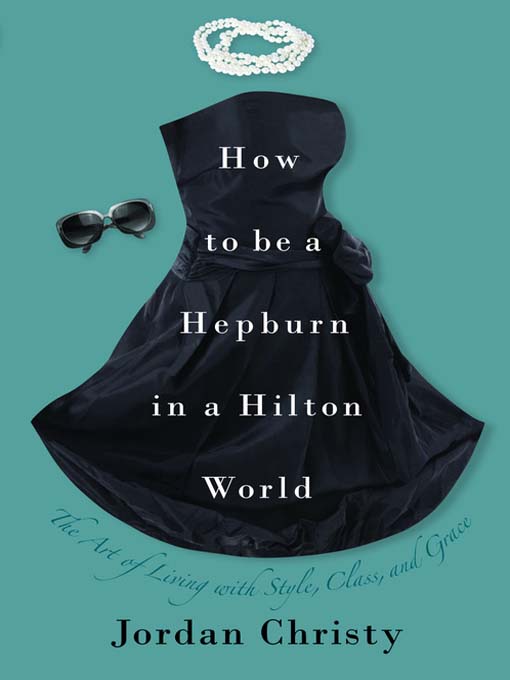 Title details for How to Be a Hepburn in a Hilton World by Jordan Christy - Wait list